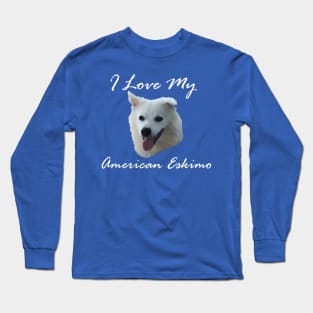 I love my American Eskimo (Spitz) Design Long Sleeve T-Shirt